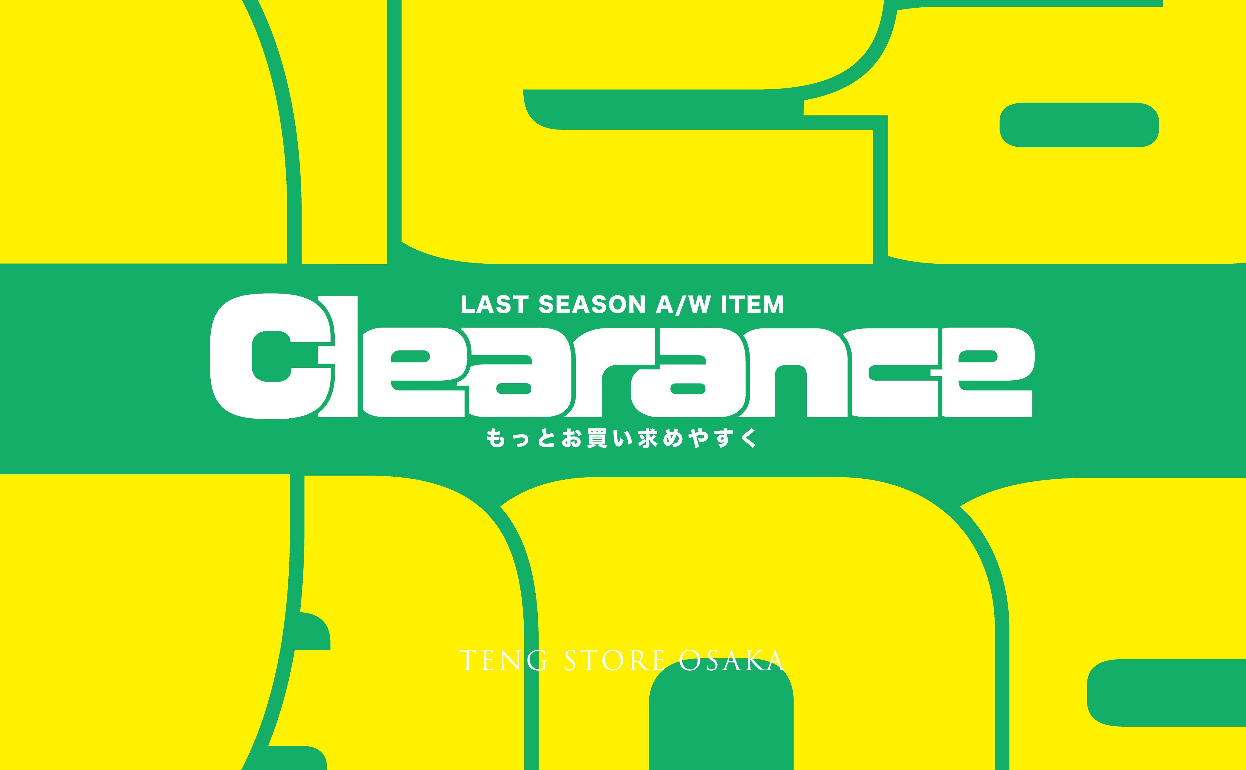 LAST SEASON A/W CLEARANCE – TENG STORE OSAKA